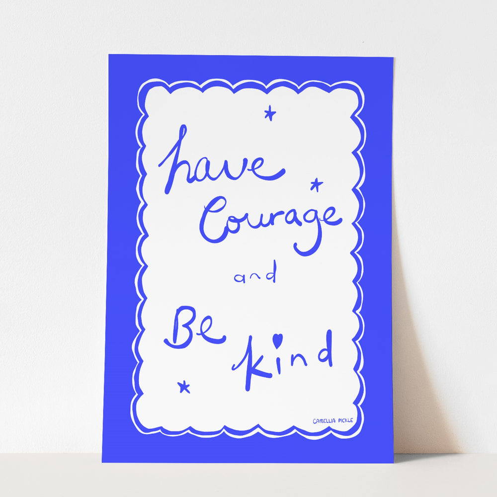 Sweet days have courage and be kind - fine art print