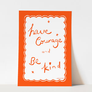 Sweet days have courage and be kind - fine art print