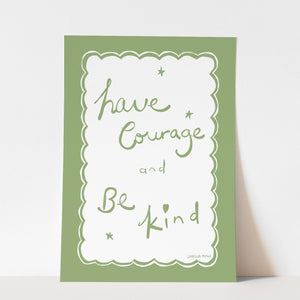 Sweet days have courage and be kind - fine art print