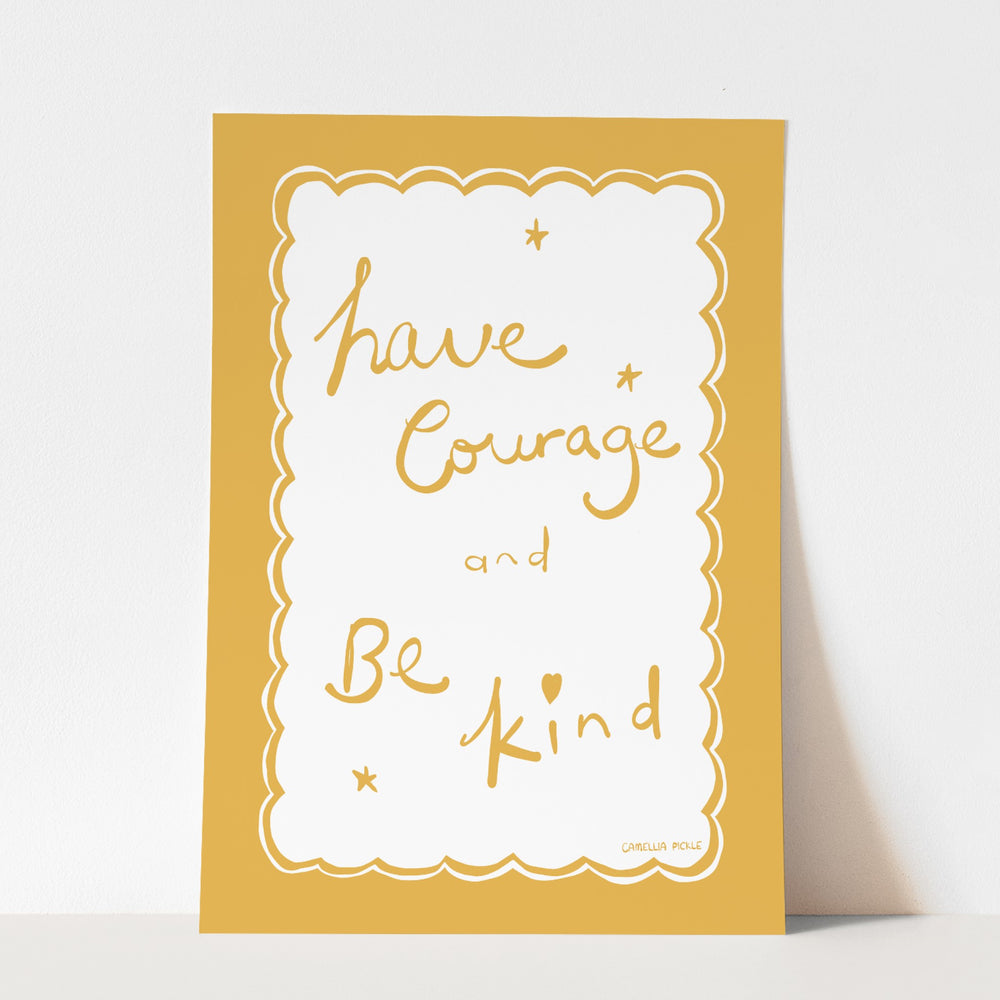 Sweet days have courage and be kind - fine art print