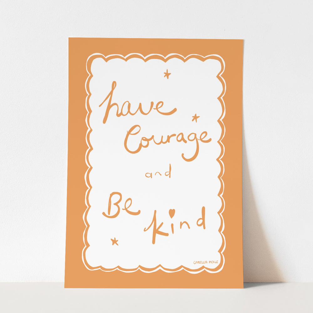 Sweet days have courage and be kind - fine art print